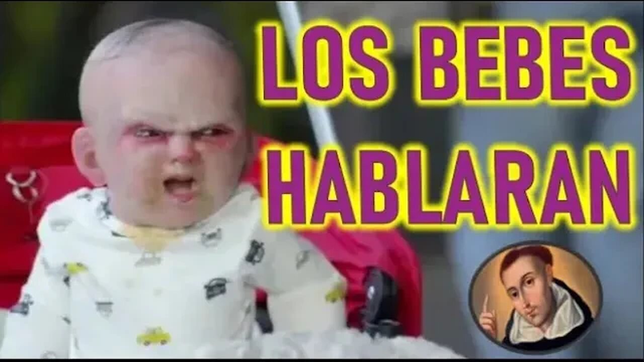 LOS BEBÉS HABLARAN POR CAUSA DE DEMONIOS - POR SAN VICENTE FERRER