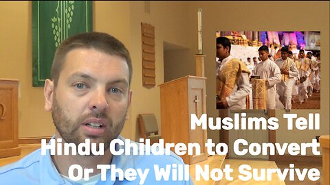 Muslims Tell Hindu Children To Convert To Islam Or They Will Not Survive
