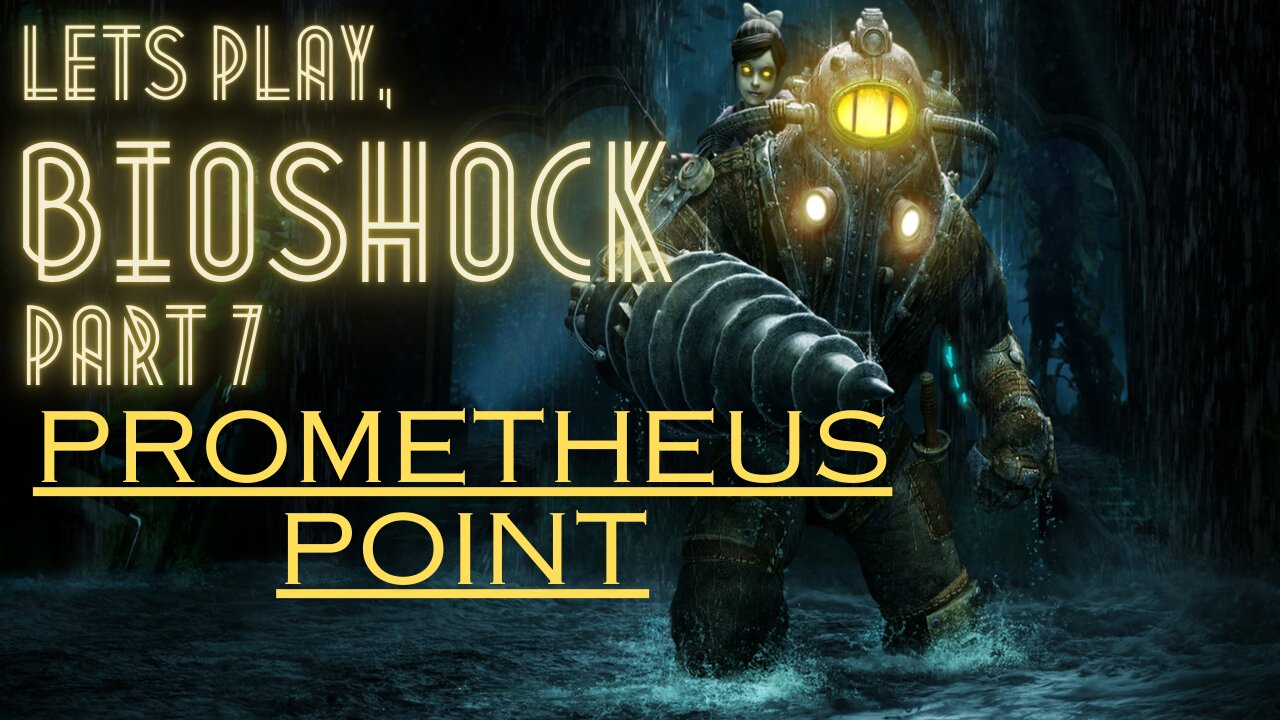 BIOSHOCK: part 7: Prometheus Point