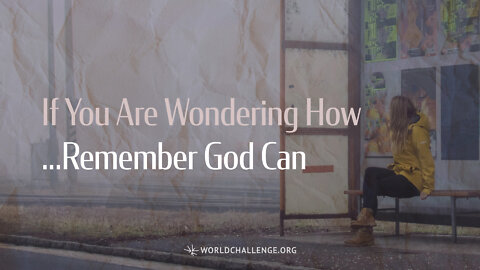 If You Are Wondering How…Remember God Can - Tim Dilena - June 5, 2022