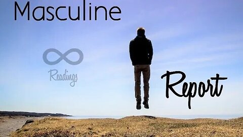 MASCULINE ENERGY Report ~ Higher Consequences ~