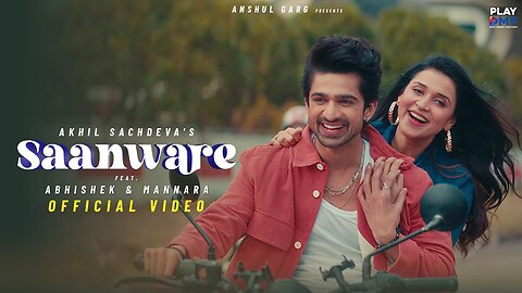Saanware - Akhil Sachdeva | Abhishek Kumar | Mannara Chopra | Anshul Garg