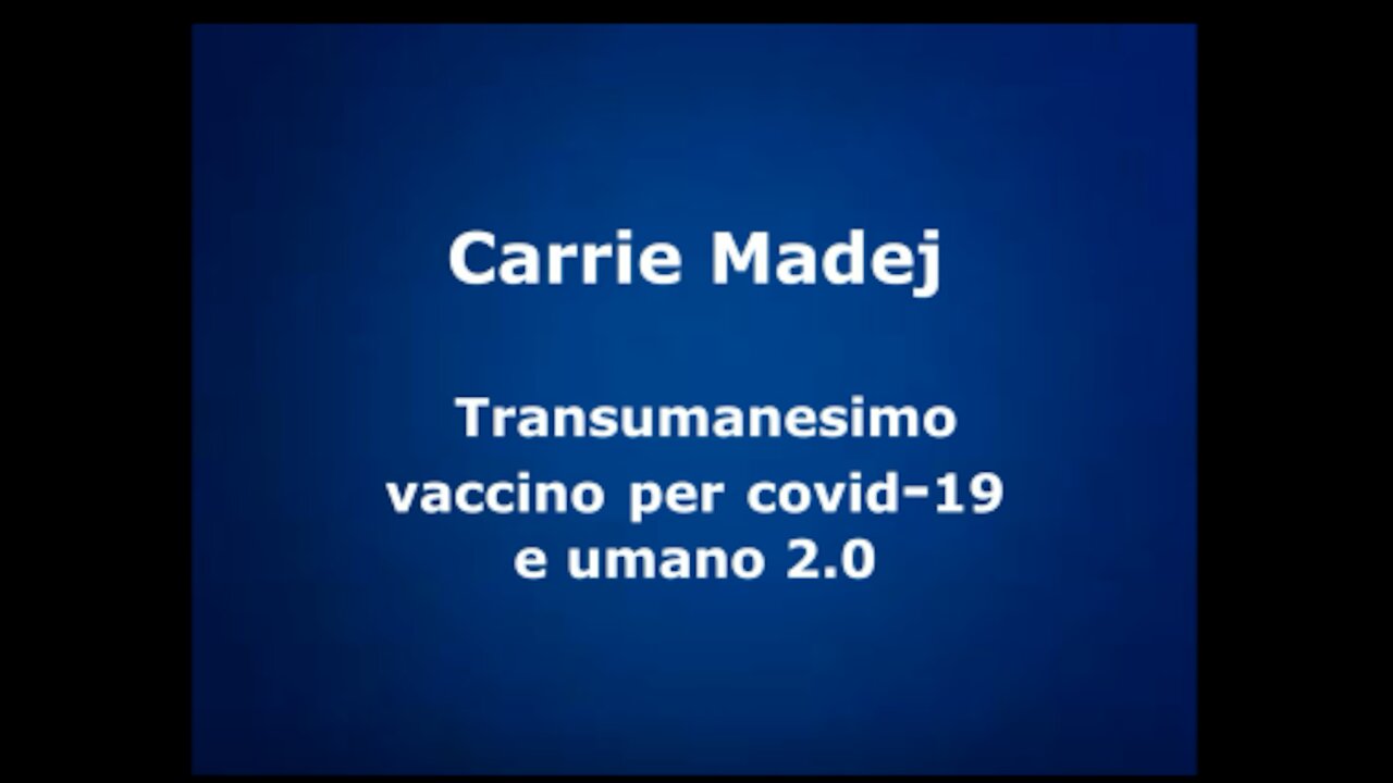 Dott Carrie Madej Transumanesimo, vaccino per covid 19 e umano 2 0