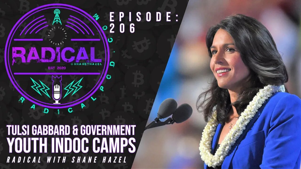 206. Tulsi Gabbard & Government Youth Indoc Camps