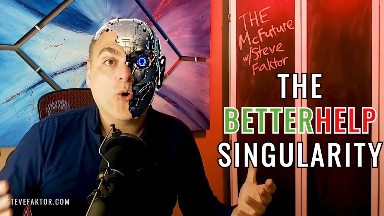 The BetterHelp #Singularity | The McFuture w/Steve Faktor [Clip]