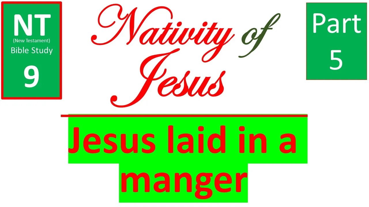 NT Bible Study 9: Jesus laid in a manger (Nativity of Jesus part 5)