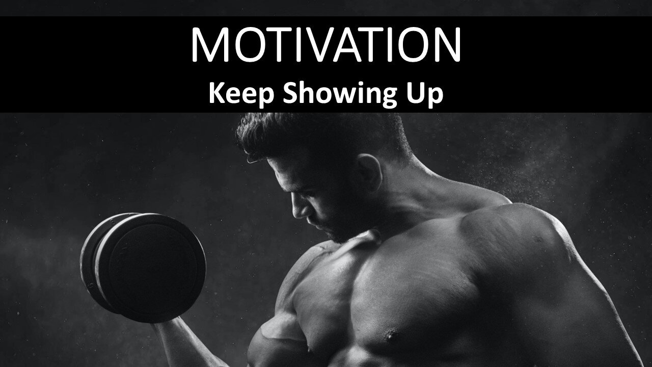 Keep Showing Up, Step Up - Motivation