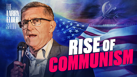 General Flynn: Our Adversary Is Communism | The Larry Elder Show | EP. 126