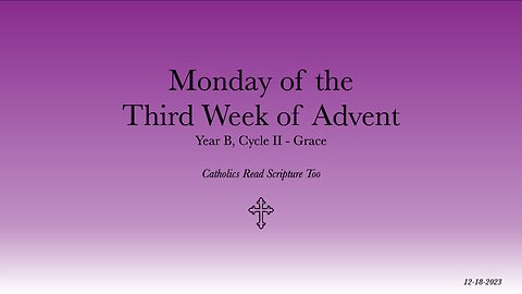 Monday of the Third Week of Advent - 12/18/2023