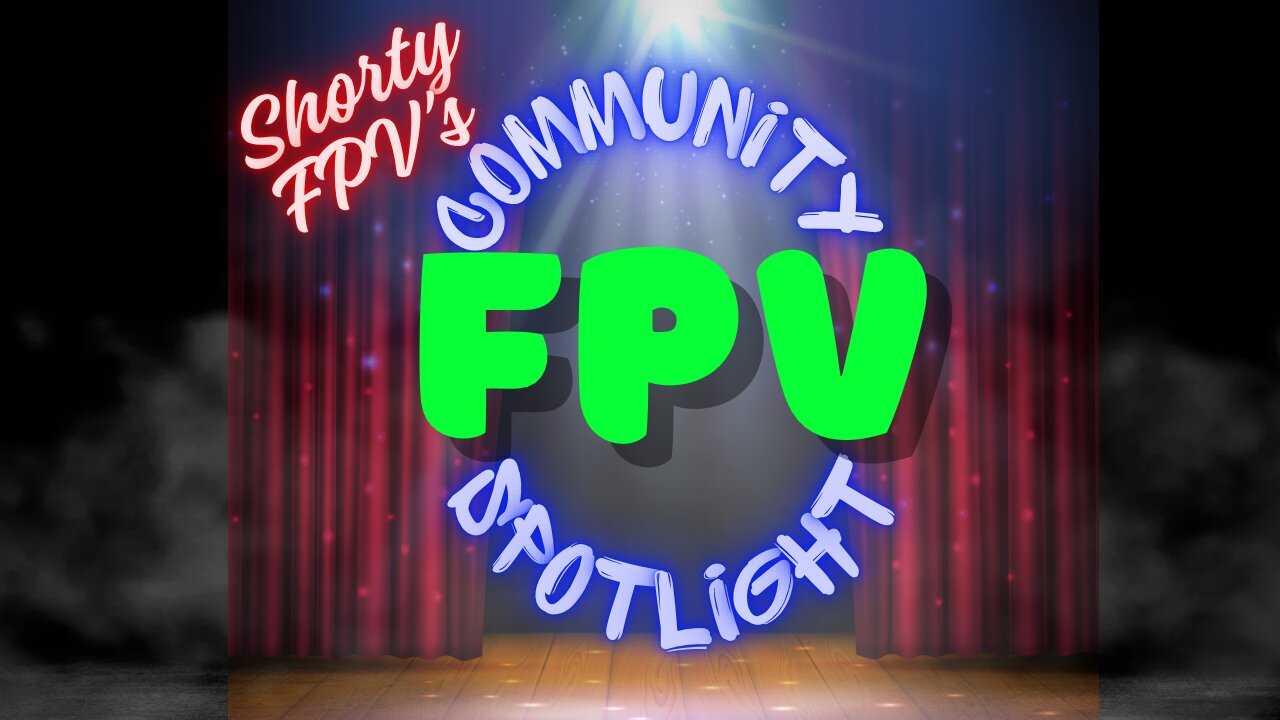 ShortyFPV's community Spotlight