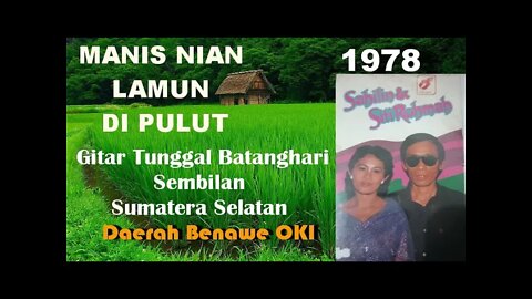 SAHILIN & SITI ROHMAH *MANIS NIAN LAMUN DI PULUT* GITAR TUNGGAL BATANGHARI SEMBILAN SUMATERA SELATAN