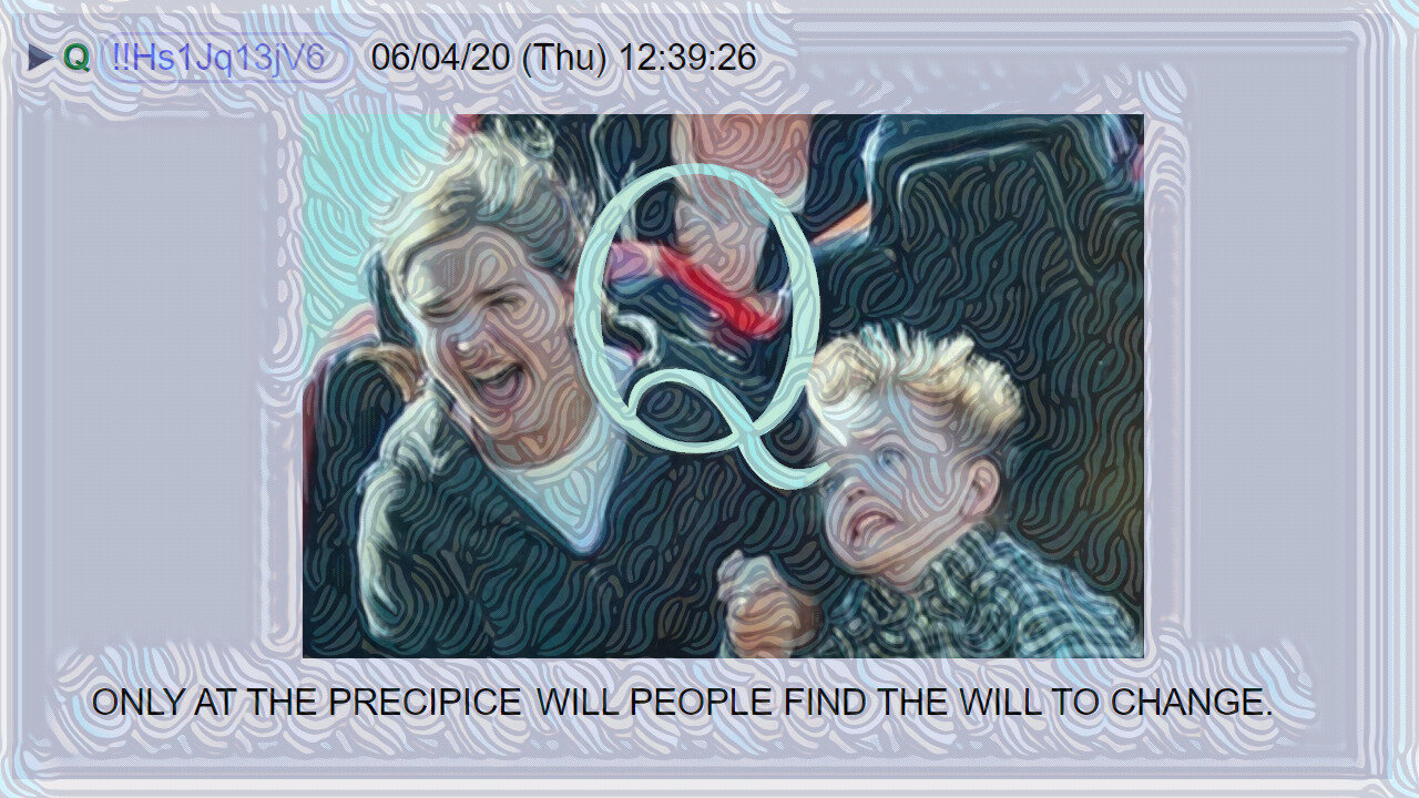 Q June 6, 2020 – Only At The Precipice