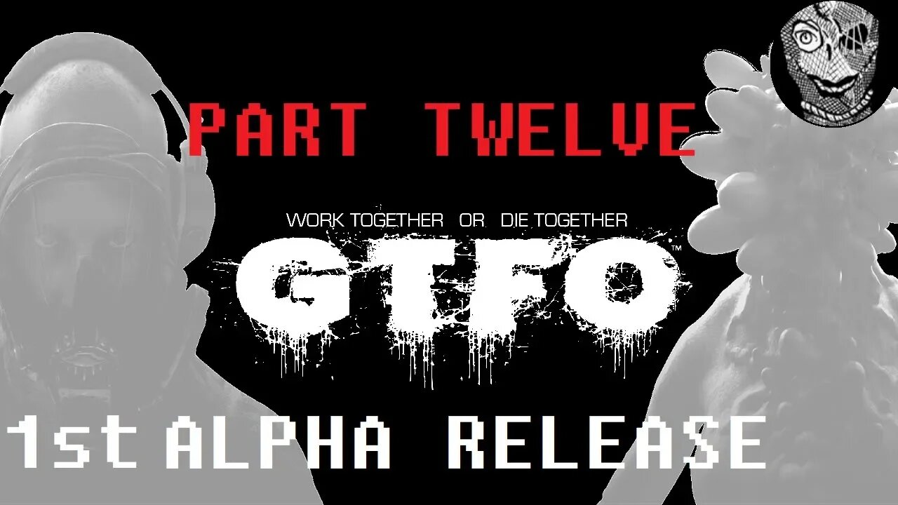 GTFO 1st ALPHA RELEASE (PART 12) [Losing Streak]