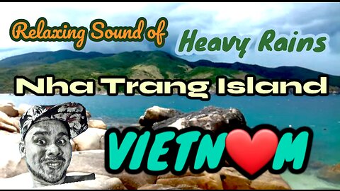 RELAXING SOUNDS: Heavy Rains at Lovely Nha Trang Island, VIETNAM