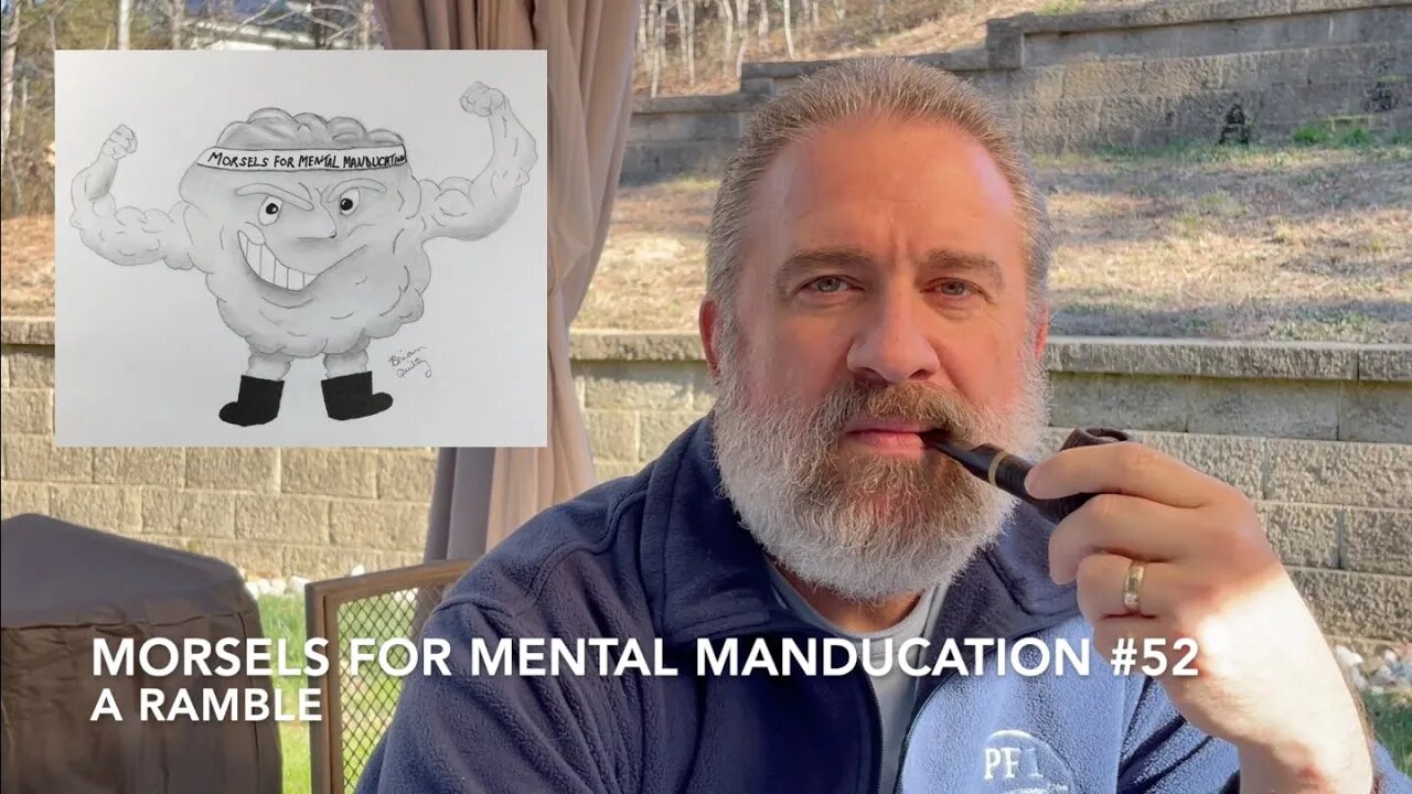 Morsels for Mental Manducation #52—A Ramble