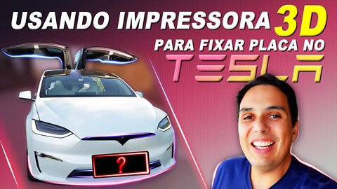 Usando a Impressora 3D para fixar a placa do Tesla Model X Plaid!