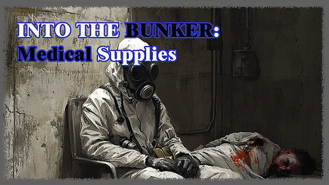 INTO THE BUNKER: Medical Supplies