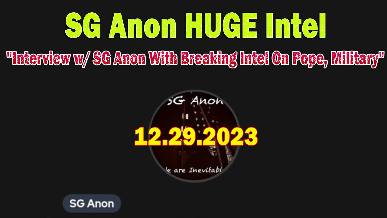 SG Anon HUGE Intel: "Interview w/ SG Anon With Breaking Intel On Pope, Military, Plandemic 2.0"