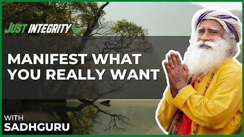 Manifest What You Really Want | Sadhguru