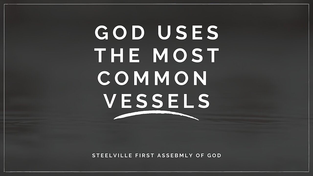 God Uses the Most Common Vessels