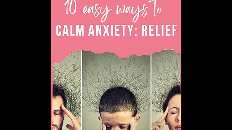 Easy ways to calm anxiety: Relief