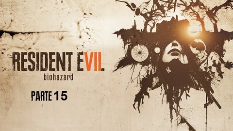 RESIDENT EVIL 7 - PARTE 15 (XBOX ONE)