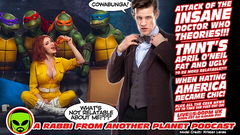 LIVE@5: INSANE Doctor Who Theories! TMNT April O'Neil Now Fat and Ugly! The Self Hatred of America!