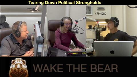 Wake the Bear Radio - Show 56 - Tearing Down Political Strongholds