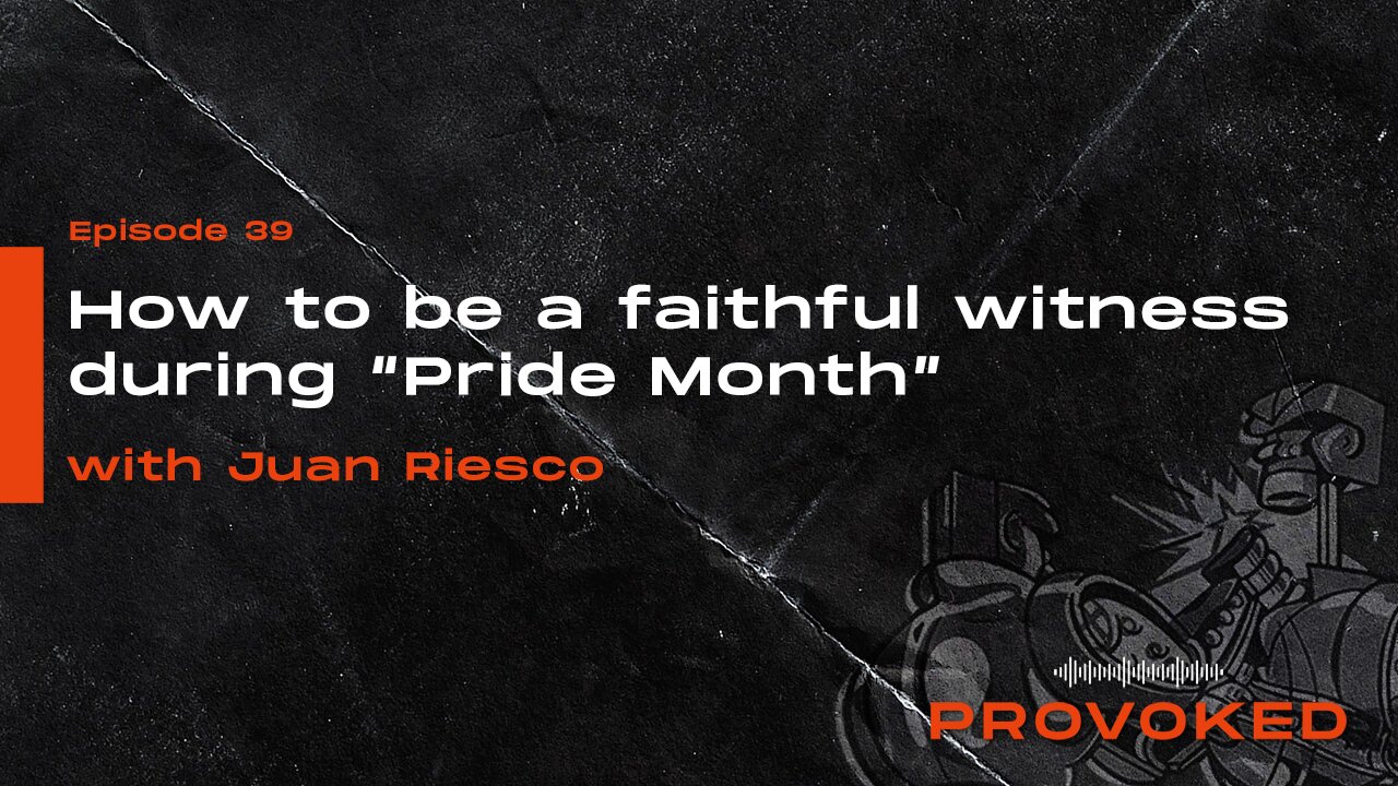 #39 - How to Be a Faithful Witness During “Pride Month”