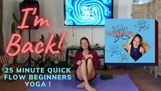 I'm Back! 25 Minute Quick Flow Beginners Yoga