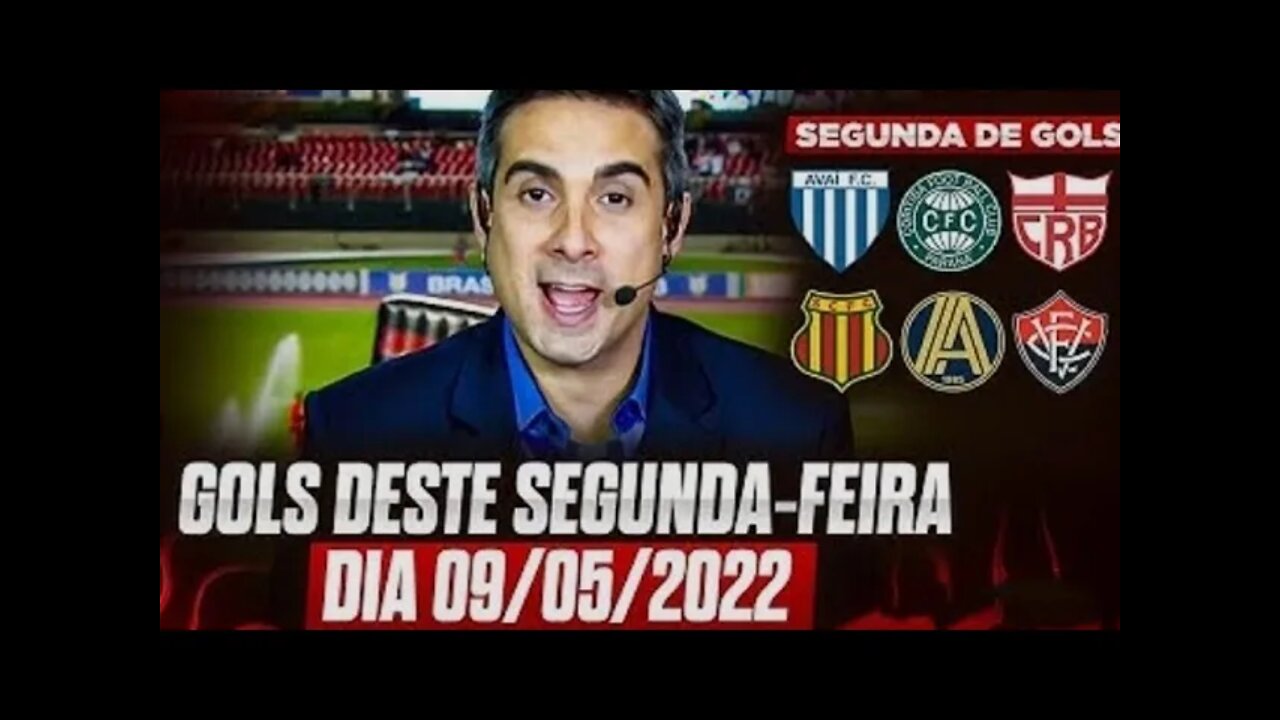 TODOS OS GOLS DESTA SEGUNDA 09/05/2022 GOLS DO BRASILEIRÃO SÉRIE A, B, C, E.