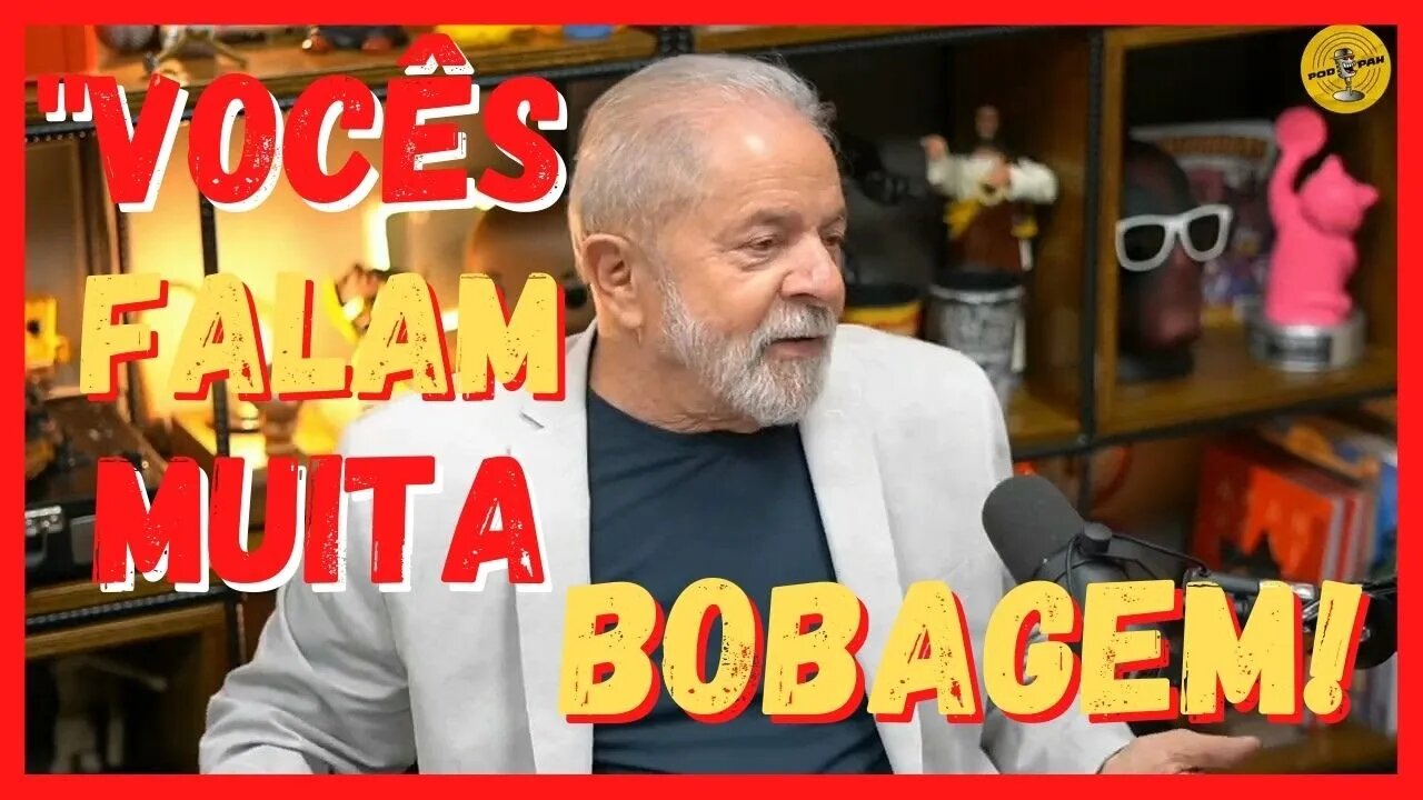 “O QUE MENOS INTERESSA É DISCUTIR COISA MUITO SÉRIA”! LULA