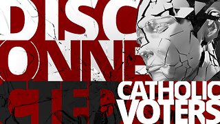 The Vortex — Disconnected Catholic Voters