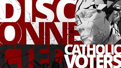 The Vortex — Disconnected Catholic Voters