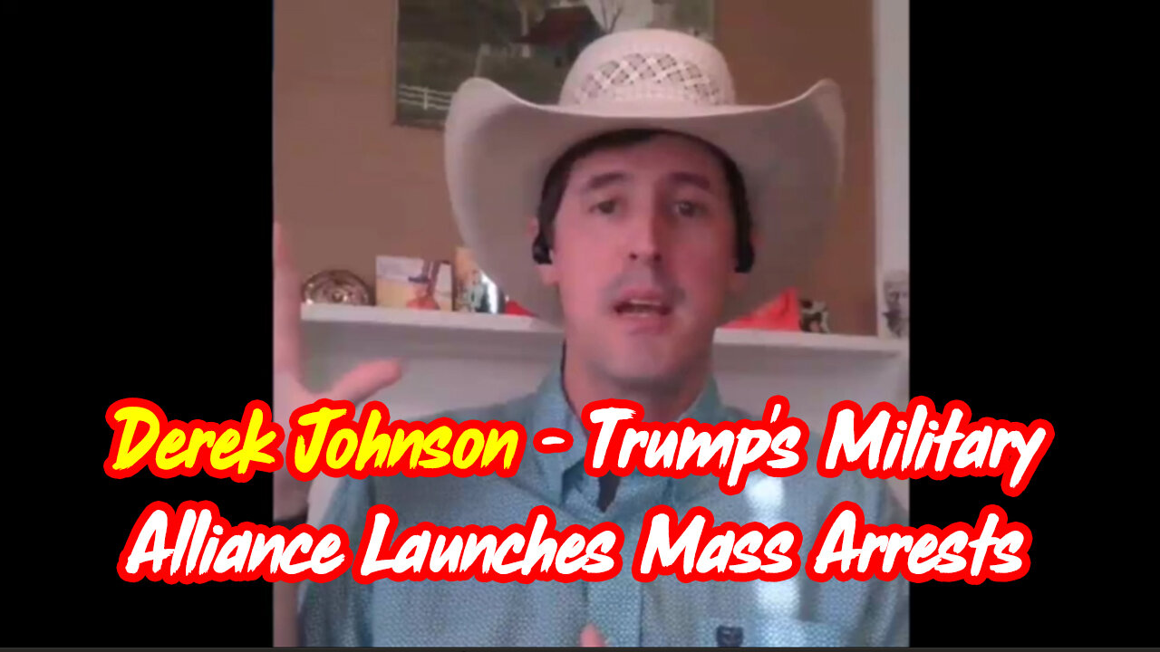 Derek Johnson HUGE Intel - Trump's Military Alliance Launches Mass Arrests