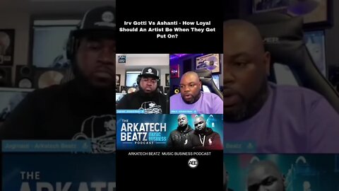 Irv Gotti Vs Ashanti - How Loyal Should An Artist Be When They Get Put On?