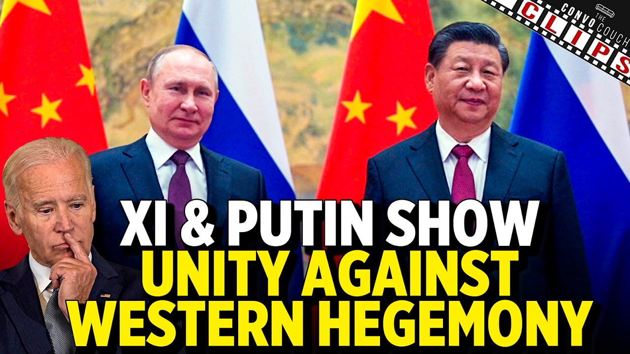 Xi & Putin Talks Show Unity Against Western Hegemony