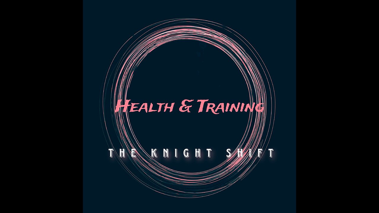 The Knight Shift Ep. 3 - Health & Training