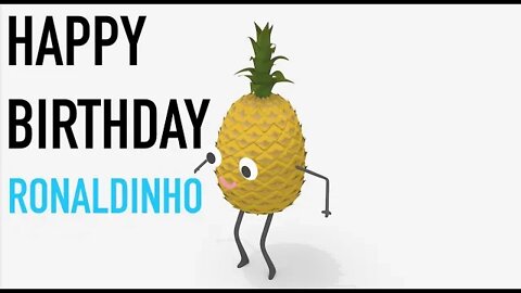 Happy Birthday RONALDINHO! - PINEAPPLE Birthday Song