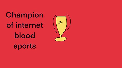 Champion of internet blood sports