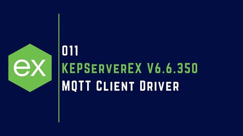 011 | How to use MQTT Client Driver in KEPServerEX V6 |