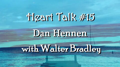 Dan Hennen - David Crowley Questions (Heart Talk #15)