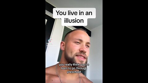 YOU LIVE IN AN ILLUSION