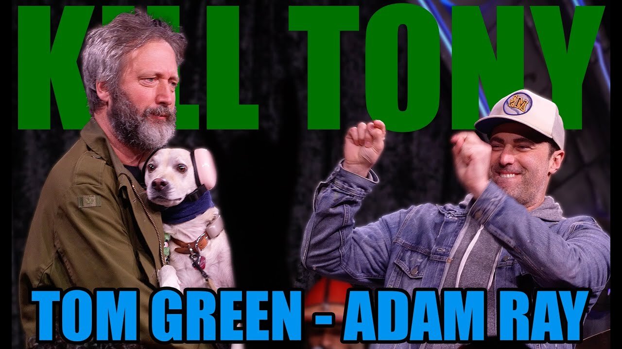 Kill Tony - Tom Green & Adam Ray