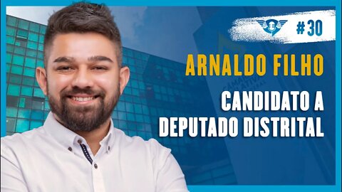 🔵ARNALDO FILHO [CANDIDATO A DEPUTADO DISTRITAL] | Podcast São Fatos #30