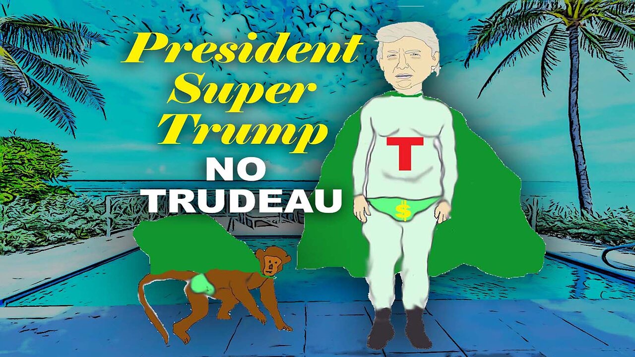 No Trudeau-President Super Trump/Funny Cartoon Comics-Dick Gripeman