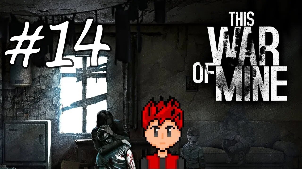 This War of Mine #14 - Get Off My Lawn, Ya Uppity Kids