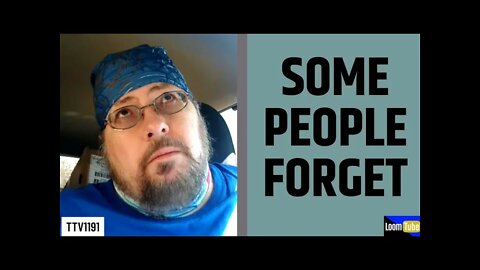 SOME PEOPLE FORGET - 032721 TTV1191