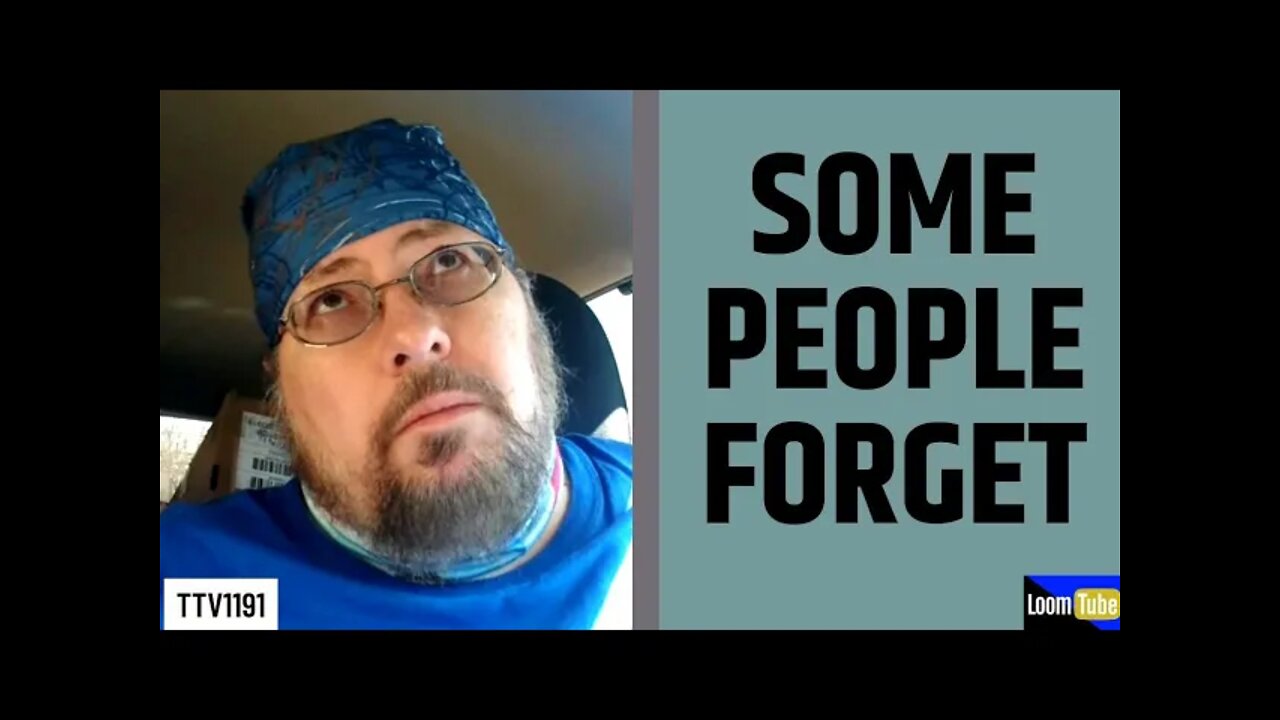 SOME PEOPLE FORGET - 032721 TTV1191