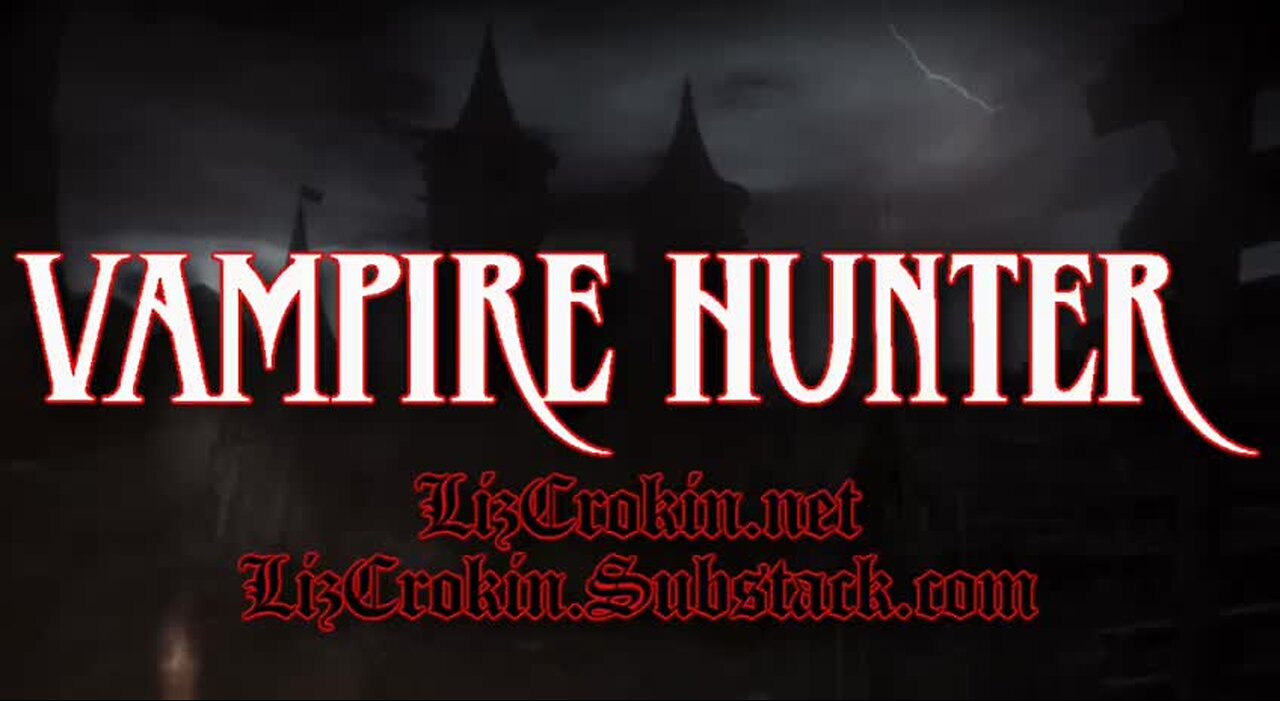 Liz Crokin | VAMPIRE HUNTER | Episode 9